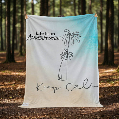 Life is an Adventure, Keep Calm! Blanket